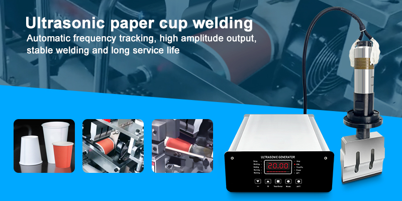 Introduction au système de soudage de la machine à gobelet en papier ultrasonique